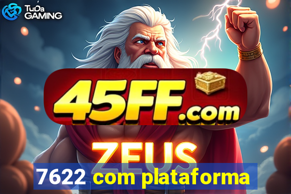 7622 com plataforma